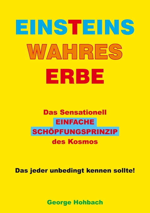 Einsteins wahres Erbe - George Hohbach