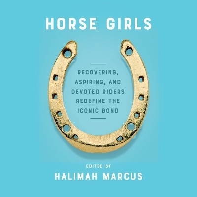 Horse Girls - Halimah Marcus