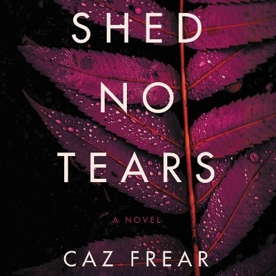 Shed No Tears - Caz Frear