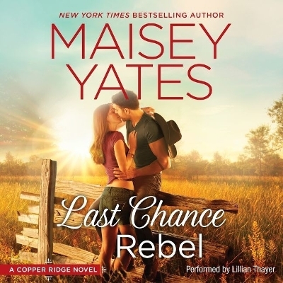 Last Chance Rebel - Maisey Yates