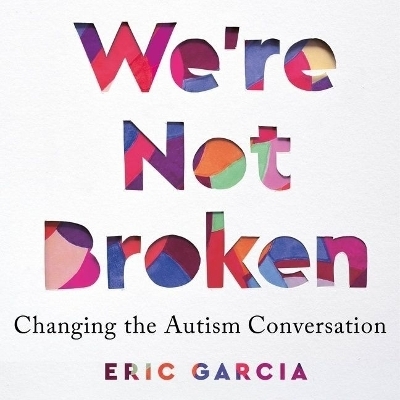 We're Not Broken - Eric Garcia
