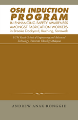 Osh Induction Program in Enhancing Safety Awareness Amongst Fabrication Workers in Brooke Dockyard, Kuching, Sarawak - Andrew Anak Ronggie