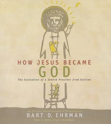How Jesus Became God - Bart D Ehrman