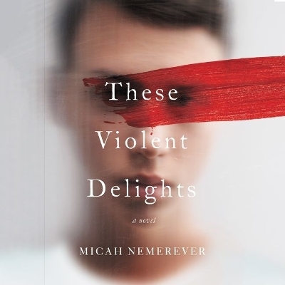 These Violent Delights - Micah Nemerever