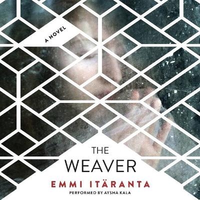 The Weaver Lib/E - Emmi Itaranta, Emmi Itranta