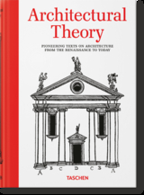 Architectural Theory. Pioneering Texts on Architecture from the Renaissance to Today - Bernd Evers
