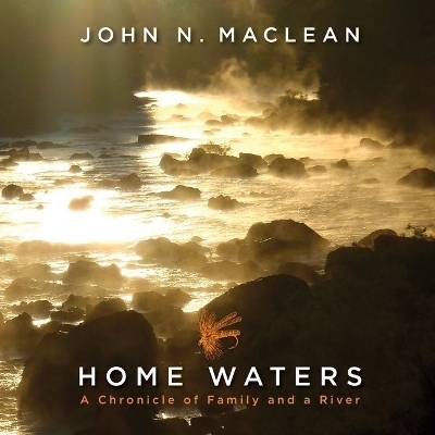 Home Waters Lib/E - John N MacLean