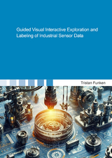 Guided Visual Interactive Exploration and Labeling of Industrial Sensor Data - Tristan Funken