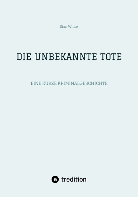 DIE UNBEKANNTE TOTE - Stan White