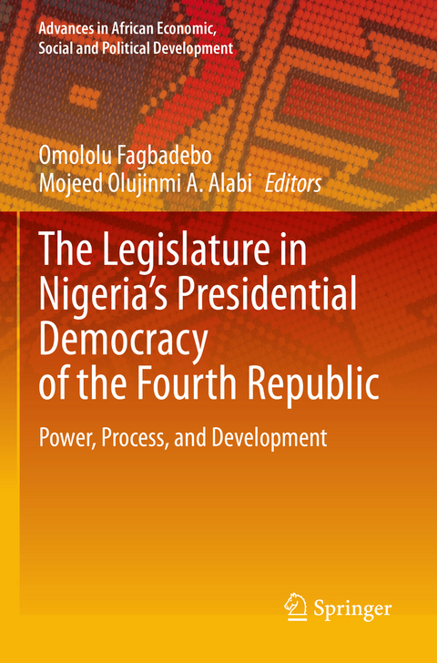The Legislature in Nigeria&rsquo;s Presidential Democracy of the Fourth Republic - 