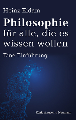Philosophie für alle, die es wissen wollen