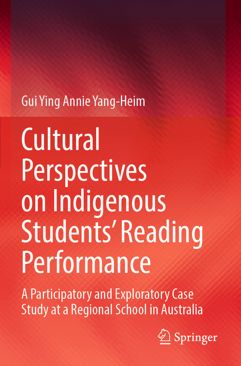 Cultural Perspectives on Indigenous Students&rsquo; Reading Performance - Gui Ying Annie Yang-Heim