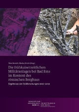 Berichte zur Arch&auml;ologie an Mittelrhein und Mosel / Die fr&uuml;hkaiserzeitlichen Milit&auml;ranlagen bei Bad Ems im Kontext des r&ouml;mischen Bergbaus. Ergebnisse der Feldforschungen 2016-2019 - 