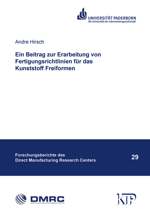 Ein Beitrag zur Erarbeitung von Fertigungsrichtlinien f&uuml;r das Kunststoff Freiformen - Andre Hirsch