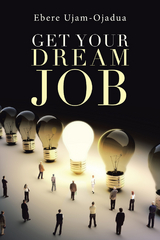 Get Your Dream Job - Ebere Ujam-Ojadua