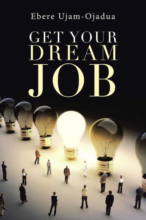Get Your Dream Job - Ebere Ujam-Ojadua