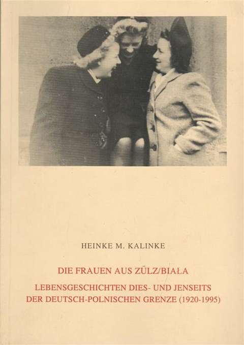 Die Frauen aus Z&uuml;lz / Biala - Heinke M Kalinke