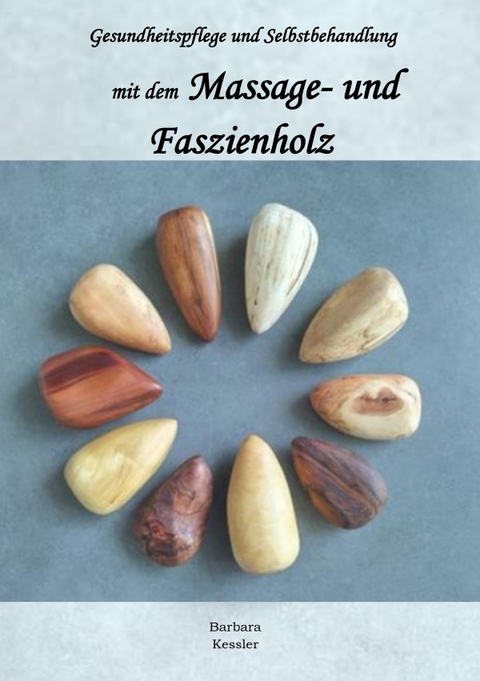 Massage- und Faszienholz, Gesundheitspflege und Selbstbehandlung - Barbara Kessler