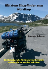 Mit dem Einzylinder zum Nordkap - Joachim Schulze