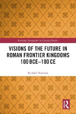 Visions of the Future in Roman Frontier Kingdoms 100 BCE–100 CE