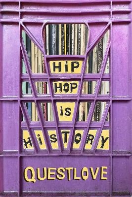 Hip-Hop Is History -  Questlove, Ben Greenman
