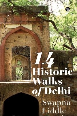 Delhi: 14 Historic Walks (Edition1)