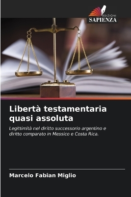 Libert&agrave; testamentaria quasi assoluta - Marcelo Fabian Miglio