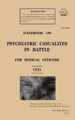 Handbook on Psychiatric Casualties in Battle 1951 -  The General