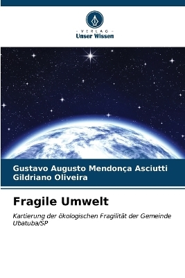 Fragile Umwelt - Gustavo Augusto Mendon&ccedil;a Asciutti, Gildriano Oliveira