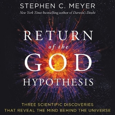 Return of the God Hypothesis - Stephen C Meyer