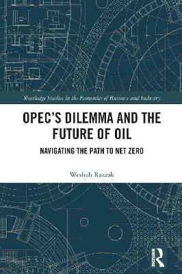 OPEC&rsquo;s Dilemma and the Future of Oil - Weshah Razzak