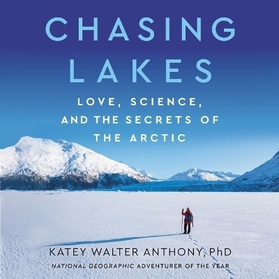 Chasing Lakes - Katey Walter Anthony