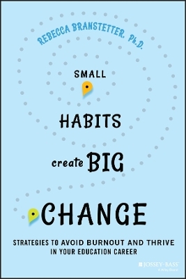 Small Habits Create Big Change - Rebecca Branstetter