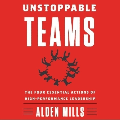 Unstoppable Teams - Alden Mills