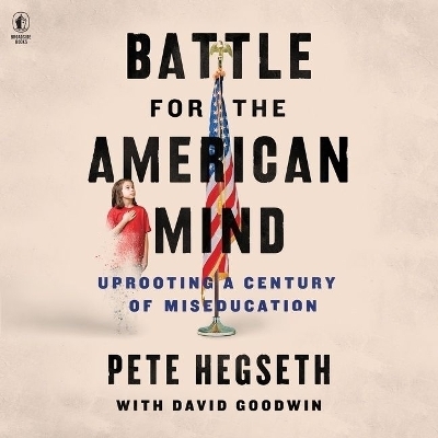 Battle for the American Mind - David Goodwin, Pete Hegseth