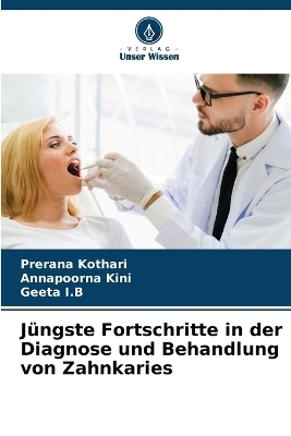 J&uuml;ngste Fortschritte in der Diagnose und Behandlung von Zahnkaries - Prerana Kothari, Annapoorna Kini, Geeta I B