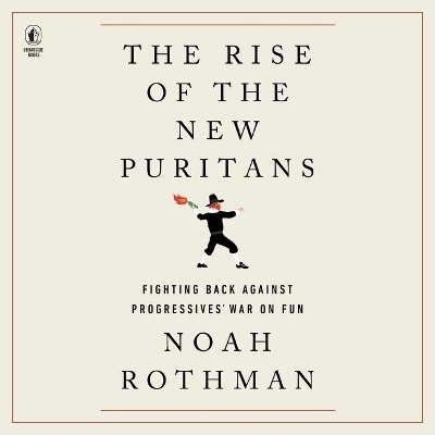 The Rise of the New Puritans - Noah Rothman