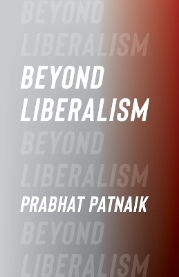 Beyond Liberalism - Prabhat Patnaik