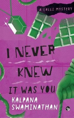 I Never Knew It Was You (Edition1) - Kalpana Swaminathan