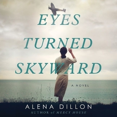 Eyes Turned Skyward - Alena Dillon