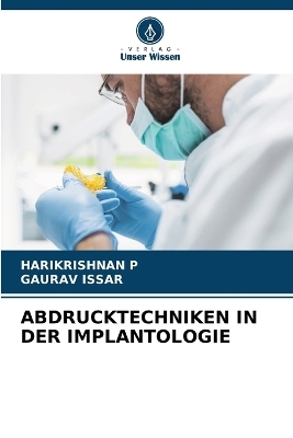 Abdrucktechniken in Der Implantologie - HARIKRISHNAN P, Gaurav Issar