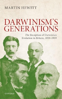 The Reception of Darwinian Evolution in Britain, 1859&ndash;1909 -  Hewitt