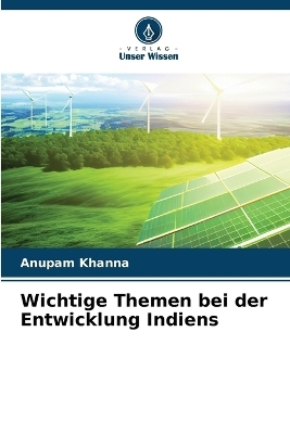 Wichtige Themen bei der Entwicklung Indiens - Anupam Khanna