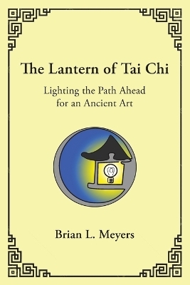 The Lantern of Tai Chi - Brian L Meyers