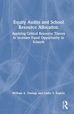 Equity Audits and School Resource Allocation - William A. Owings, Leslie S. Kaplan