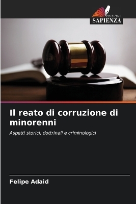 Il reato di corruzione di minorenni - Felipe Adaid