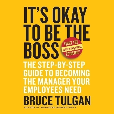 It's Okay to Be the Boss - Bruce Tulgan