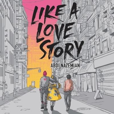 Like a Love Story - Abdi Nazemian