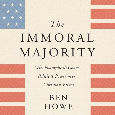 The Immoral Majority - Ben Howe