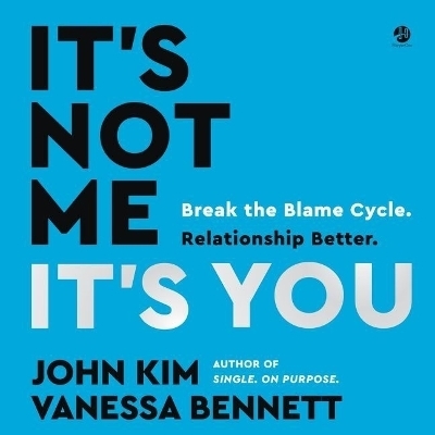 It's Not Me, It's You - John Kim, Vanessa Bennett